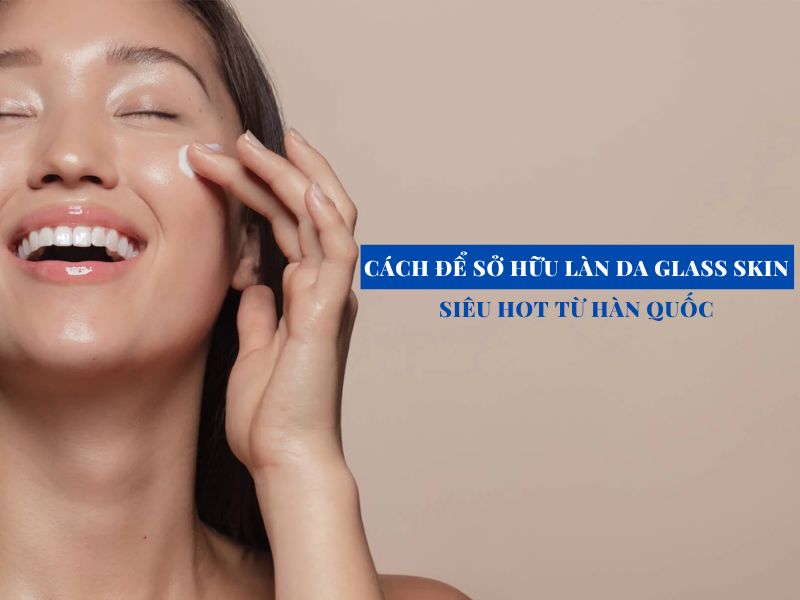 Quy trình chăm sóc da khoa học giúp da rạng rỡ