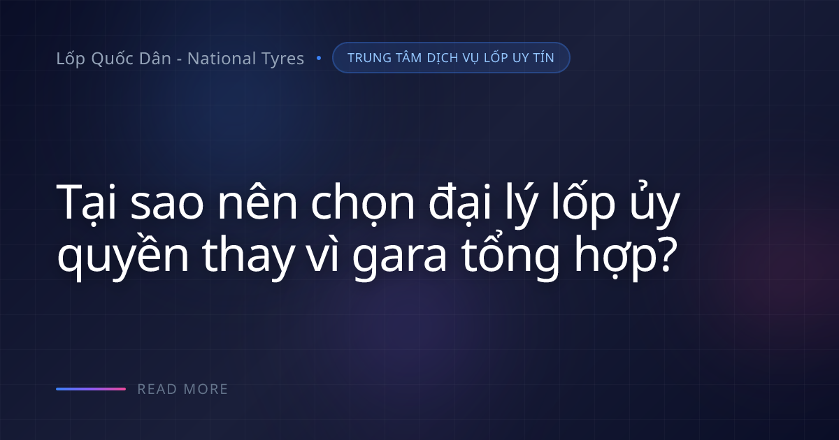Thay lốp xe gia đình: Bí kíp chọn gara minh bạch, tránh 'hớ'