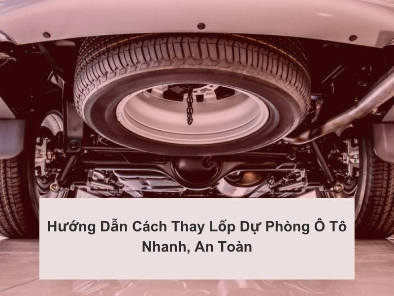 Lốp dự phòng 6 năm tuổi: Khi nào cần thay để an toàn?