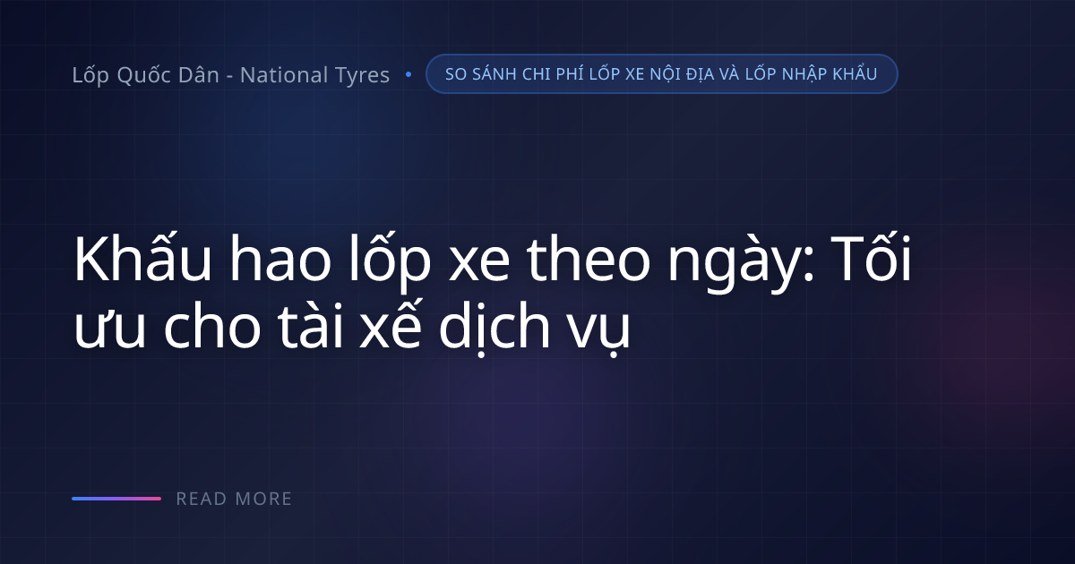So sánh chi phí lốp xe nội địa và nhập khẩu: Bài toán ROI