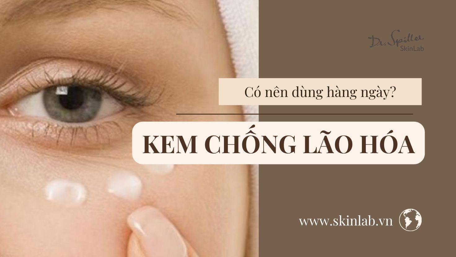 Khi nào nên chống lão hóa: Đừng nhìn tuổi, hãy nhìn da