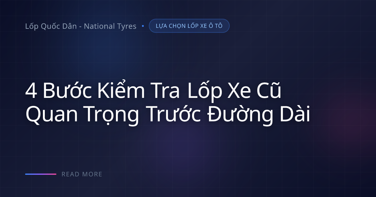 4 sai lầm khi đọc mã DOT khiến xe cũ mua về phải thay lốp