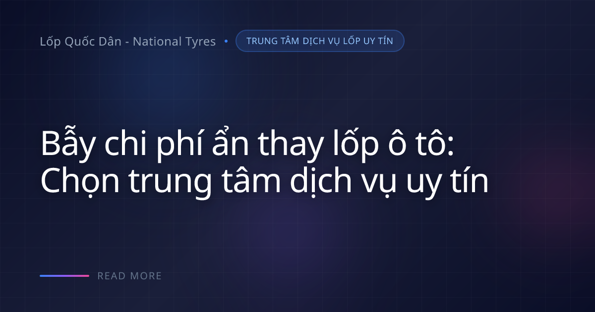 Chọn gara thay lốp uy tín giá minh bạch cho xe gia đình
