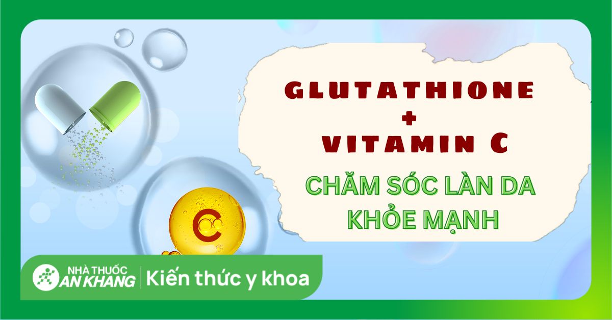 SÁNG DA – GLUTATHIONE: Quy trình bảo vệ da an toàn
