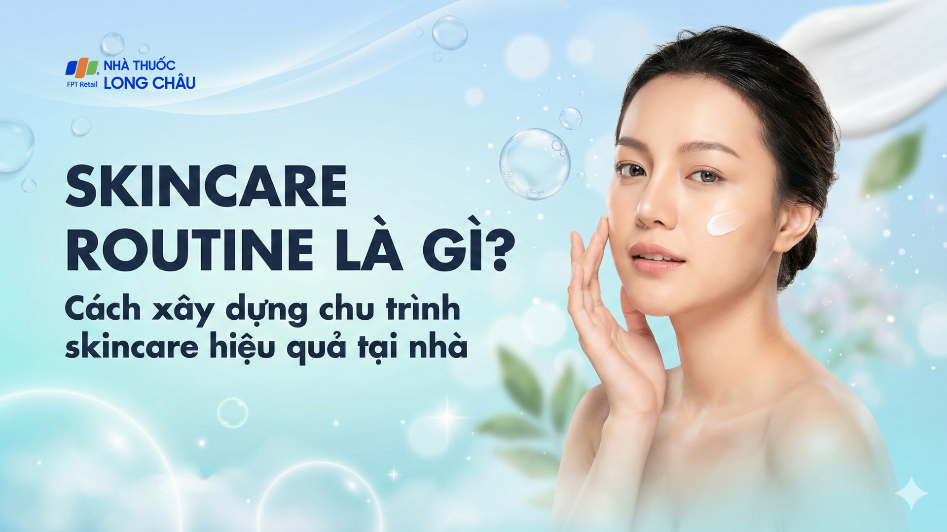 Dưỡng da khoa học: Chiến lược tối giản quy trình chăm sóc da