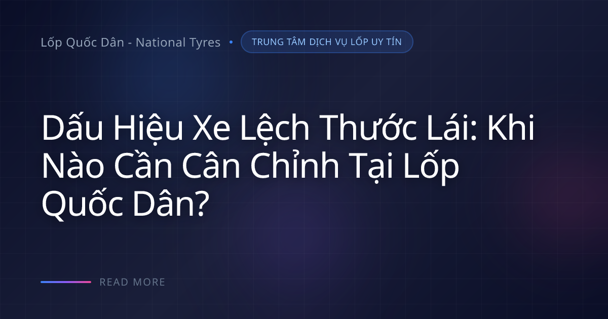 3 thời điểm bắt buộc cân chỉnh thước lái để xe chạy thẳng
