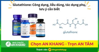 Vì sao Glutathione được gọi là 'Vua dưỡng trắng'?