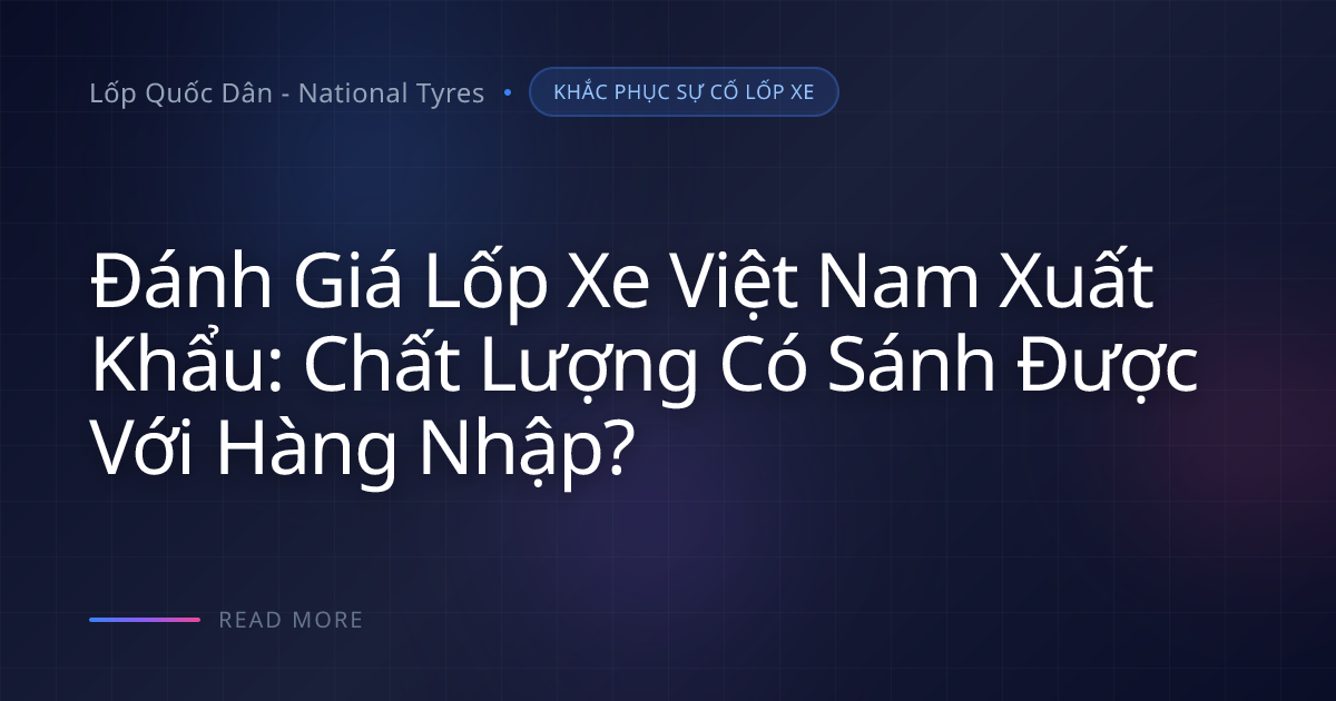Xuất khẩu sang Mỹ: Lời giải cho chất lượng lốp Việt Nam