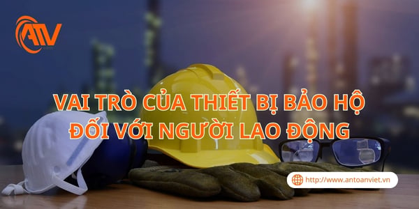 Trang bị bảo hộ lao động: Đòn bẩy hiệu suất cho doanh nghiệp